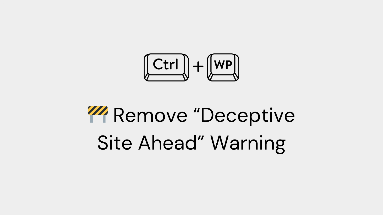 Remove “Deceptive Site Ahead” Warning