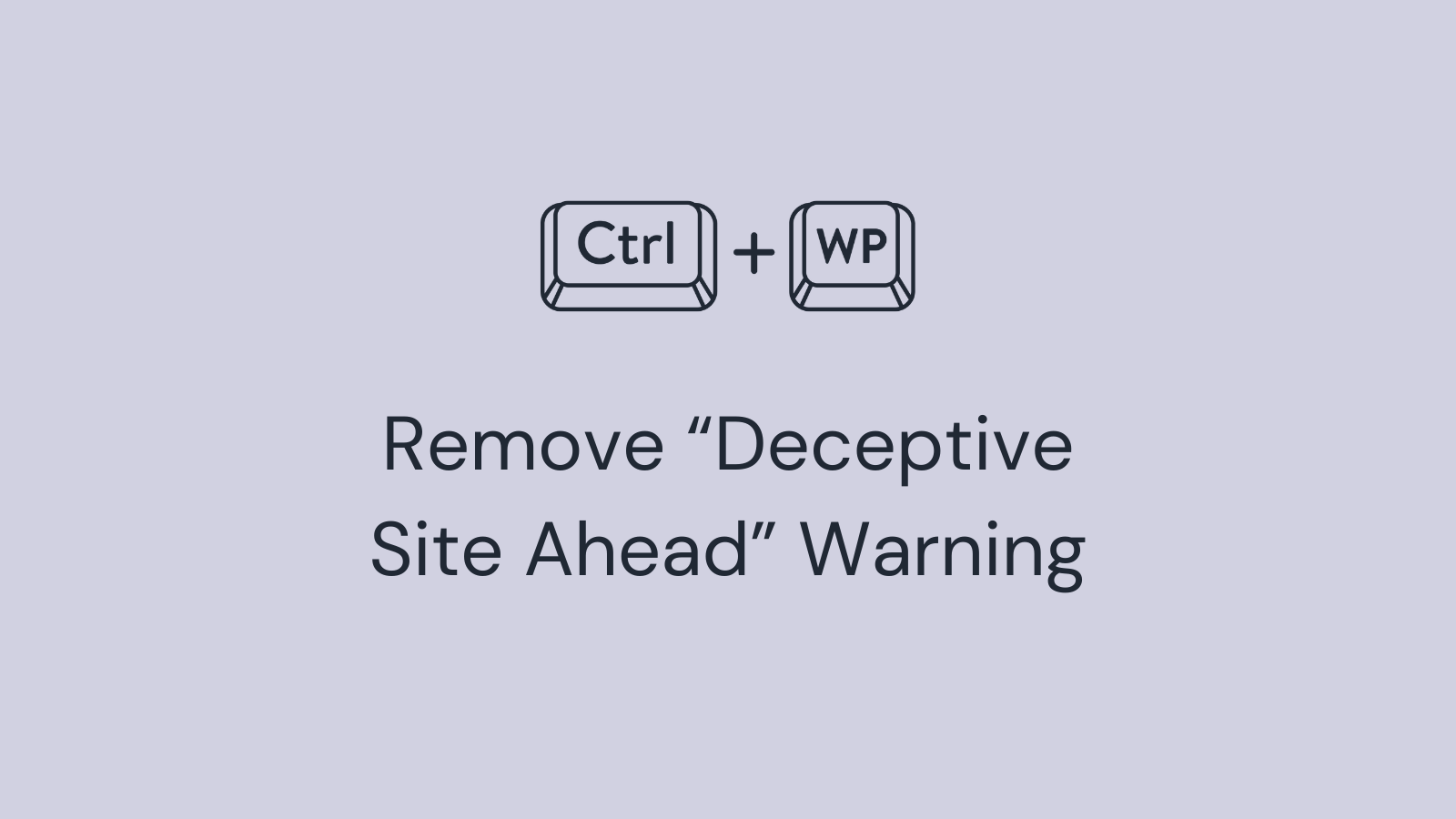 Remove “Deceptive Site Ahead” Warning in WordPress