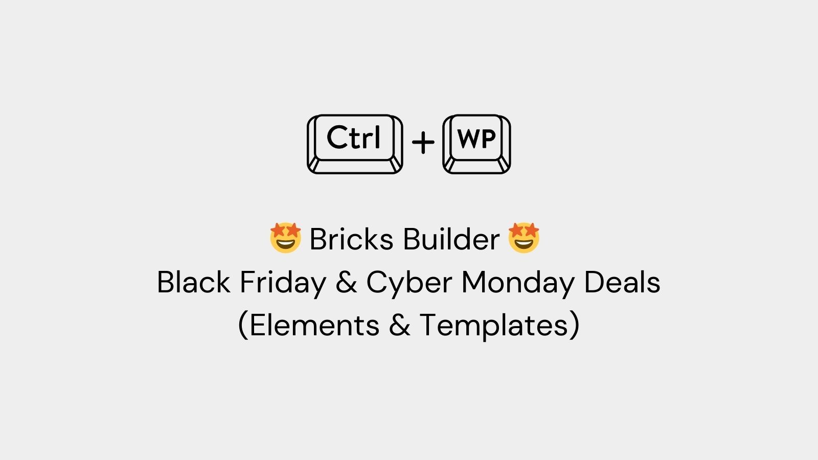 Bricks Builder Black Friday & Cyber Monday Deals Elements & Templates